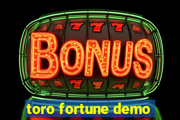 toro fortune demo